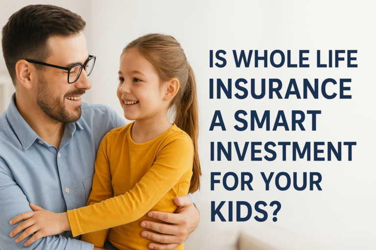 Is Whole Life Insurance a Smart Investment for Your Kids?